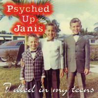 Psyched Up Janis - I Died In My Teens