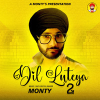 Monty - Dil Luteya 2