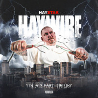Haystak - Haywire (1 in a 3 Part Trilogy) (Explicit)