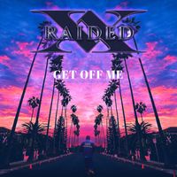 X-Raided - Get Off Me (feat. Yogi Calhoun) (Explicit)