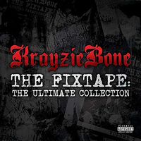 Krayzie Bone - The Fixtape: Ultimate Collection (Explicit)
