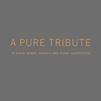Pure - A Pure Tribute to David Bowie (Vocals and Piano Adaptation) (Explicit)