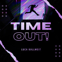 Luca Kallweit - TIME OUT! (Explicit)
