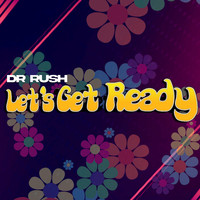 Dr Rush - Let's get ready