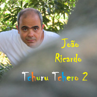 João Ricardo - Tchuru Tchero 2