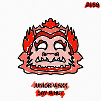 Junior Waxx - Say Whut (Explicit)