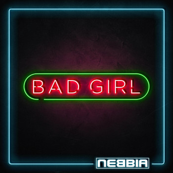 NEBBIA - Bad Girl