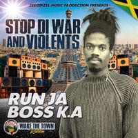 Run JA Boss K.A - Stop Di War and Violents