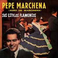Pepe Marchena - Sus Estilos Flamencos