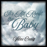 Vilas Craig - It's All About the Baby