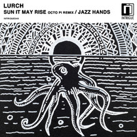 Lurch - Sun It May Rise / Jazz Hands