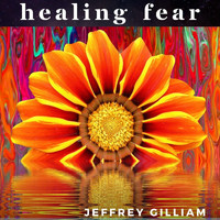 Jeffrey Gilliam - Healing Fear