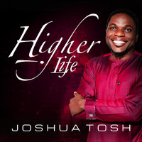Joshua Tosh - Higher Life