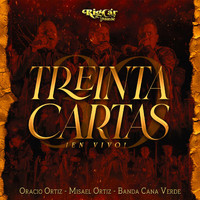 oracio ortiz - Treinta Cartas (En Vivo) [feat. Misael Ortiz & Banda Cana Verde]