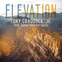 Tony Craddock, Jr. - Elevation (feat. Daniel Weatherspoon)
