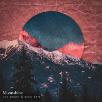 Moonshine - For Bright & Rainy Days