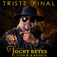 Jochy Reyes - Triste Final