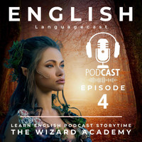 English Languagecast - Learn English Podcast Storytime (The Wizard Academy) [Episode 4]