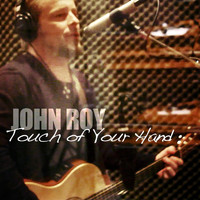 John Roy - Touch of Your Hand