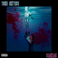 True Justice - Sinking (Explicit)