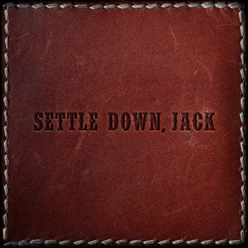 Jack Settle - Settle Down, Jack