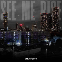 Alright - See Me Rise