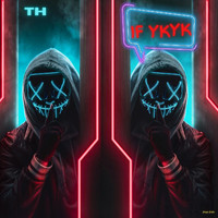 Th - If Ykyk (Explicit)