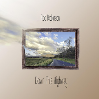 Rob Robinson - Down This Highway