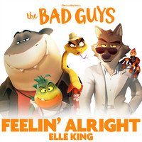 Elle King - Feelin’ Alright (from The Bad Guys)