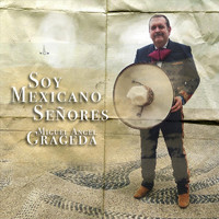 Miguel Angel Grageda - Soy Mexicano Señores