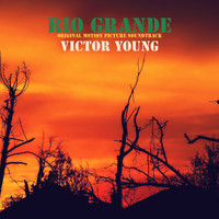 Victor Young - Rio Grande (Original Motion Picture Soundtrack)