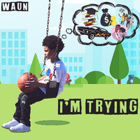 Waun - I`m Trying (Explicit)