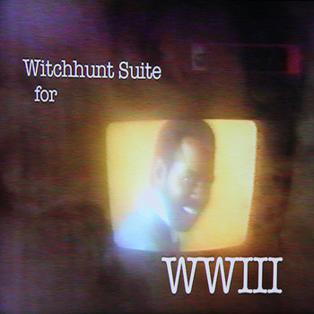Ariel Pink's Haunted Graffiti - Witchhunt Suite for WWIII