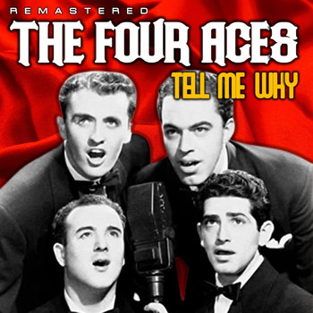 The Four Aces - Tell Me Why (Remastered)