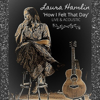 Laura Hamlin - How I Felt That Day (Live & Acoustic)