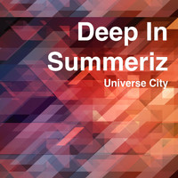Universe City - Deep in Summeriz