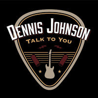 Dennis Johnson - Talk To You