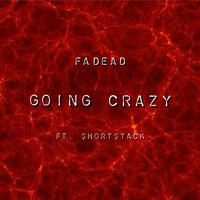 Fadead - Going Crazy (Explicit)