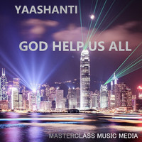 Yaashanti - God Help Us All