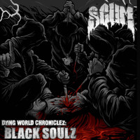 Scum - Dying World Chroniclez: Black Soulz (Explicit)