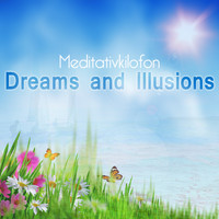 Meditativkilofon - Dreams and Illusions