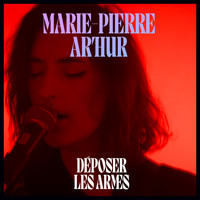 Marie-Pierre Arthur - Déposer les armes (Version Live)