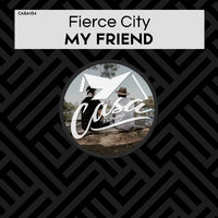 Fierce City - My Friend
