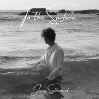 James Sutherland - To The Surface