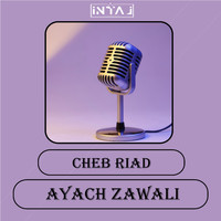 Cheb Riad - Ayach Zawali