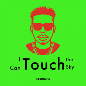 George K - I Can Touch the Sky
