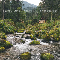 Noises of Nature, Sounds of Nature Noise & Sleep Makers - Early Morning Birds and Creek