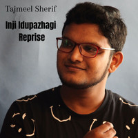 Tajmeel Sherif - Inji Idupazhagi (Reprise)