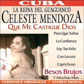 Celeste Mendoza - Que Me Castigue Dios... y Otros Exitos