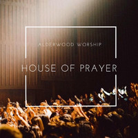 Alderwood Worship - House of Prayer (Live)